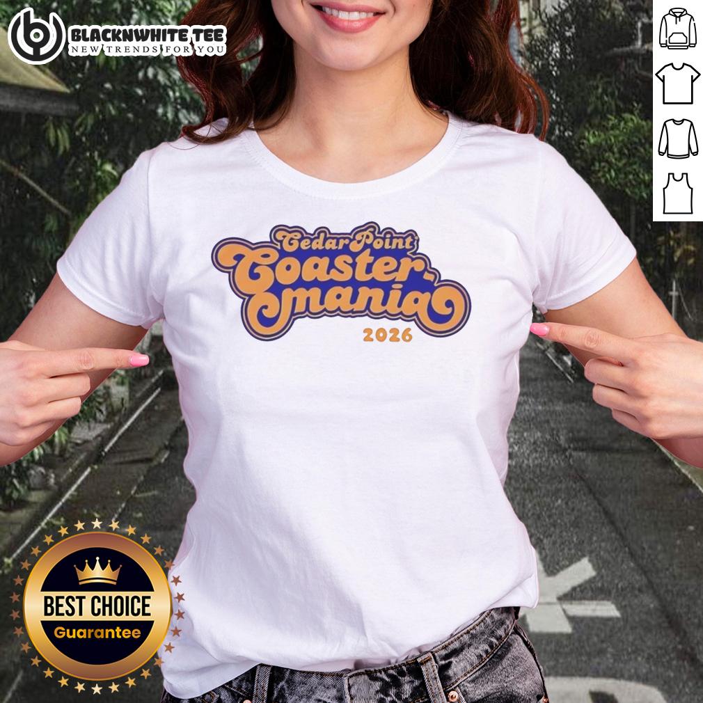 Good Cedar Point Coastermania 2026 Ladies Tee Good Cedar Point Coastermania 2026 ladies tee featuring vibrant graphics of roller coasters for thrill-seekers.
