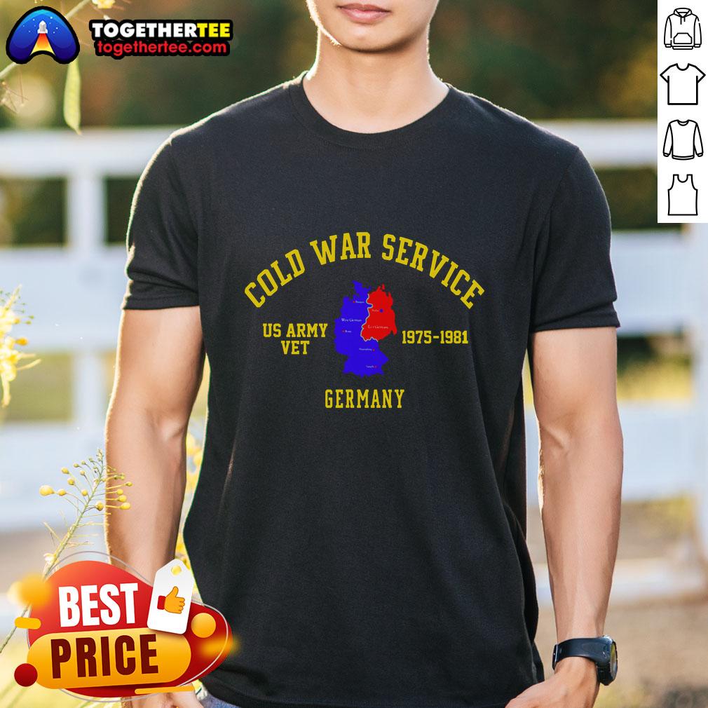 Good Cold War Service Germany Us Army Veteran 1975 To 1981 T Shirt Good Cold War Service Germany US Army Veteran 1975 to 1981 T-Shirt featuring military insignia and vintage design.