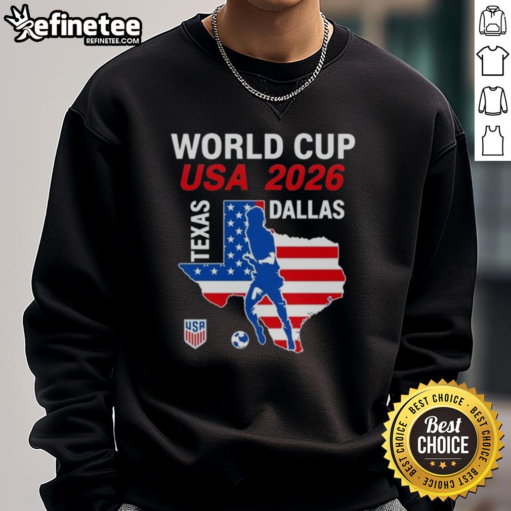 good-dallas-texas-host-2026-world-cup-usa-soccer-sweatshirt Good Dallas Texas Host 2026 World Cup USA Soccer T-Shirt - Image 5