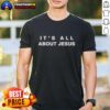Good David J Harris Jr It's All About Jesus T-Shirt featuring a bold design celebrating faith and spirituality.