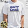Good Dirty Leeds T-Shirt featuring bold graphics and a stylish design, perfect for Leeds United fans and casual wear.