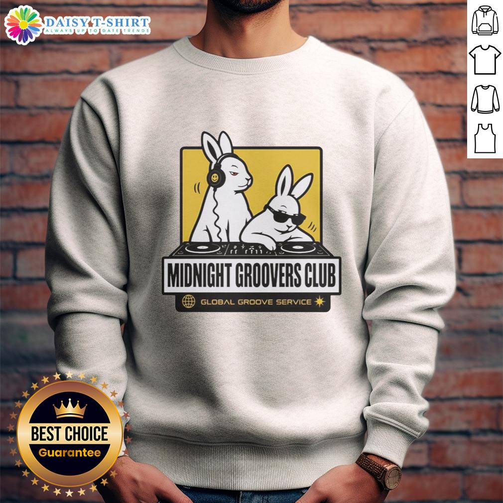 Good Dj Bunnys Midnight Groovers Club Global Groove Service Sweatshirt Good DJ Bunny's Midnight Groovers Club sweatshirt featuring vibrant graphics for global groove service enthusiasts.