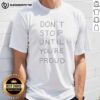 Good Don't Stop Until You're Proud T-Shirt featuring motivational quote in stylish font on a casual tee design.