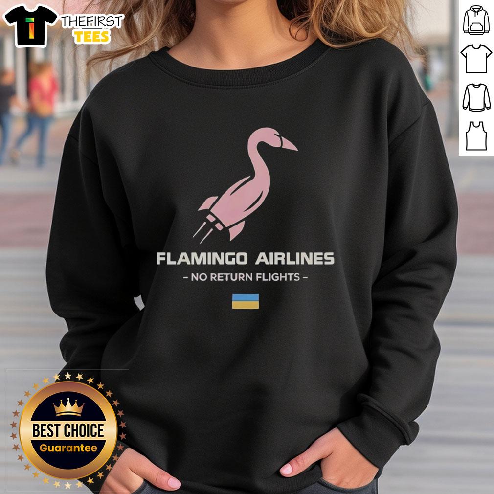 good-flamingo-airlines-no-return-flights-rocket-ukraine-sweatshirt Good Flamingo Airlines No Return Flights Rocket Ukraine Sweatshirt featuring a vibrant design and cozy fit.
