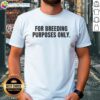 Good For Breeding Purposes Only T-Shirt featuring a humorous design perfect for animal lovers and breeders.