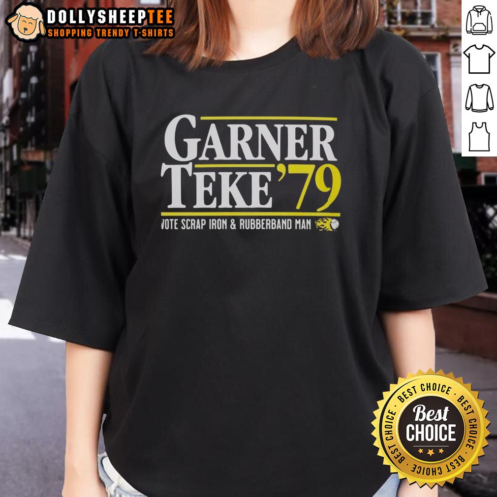 Good Garner Teke '79 Vote Scrap Iron And Rubberband Man Ladies Tee