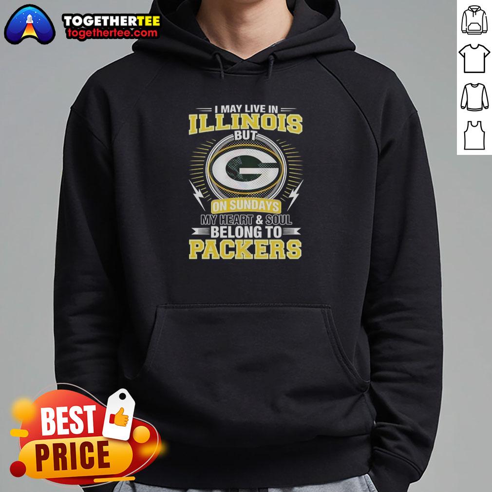 Good Green Bay Packers NFL I May Live In Illinois On Sundays My Heart And Soul Belong To Packers Hoodie Green Bay Packers hoodie with 'I may live in Illinois, but my heart belongs to the Packers' slogan, showcasing team pride.