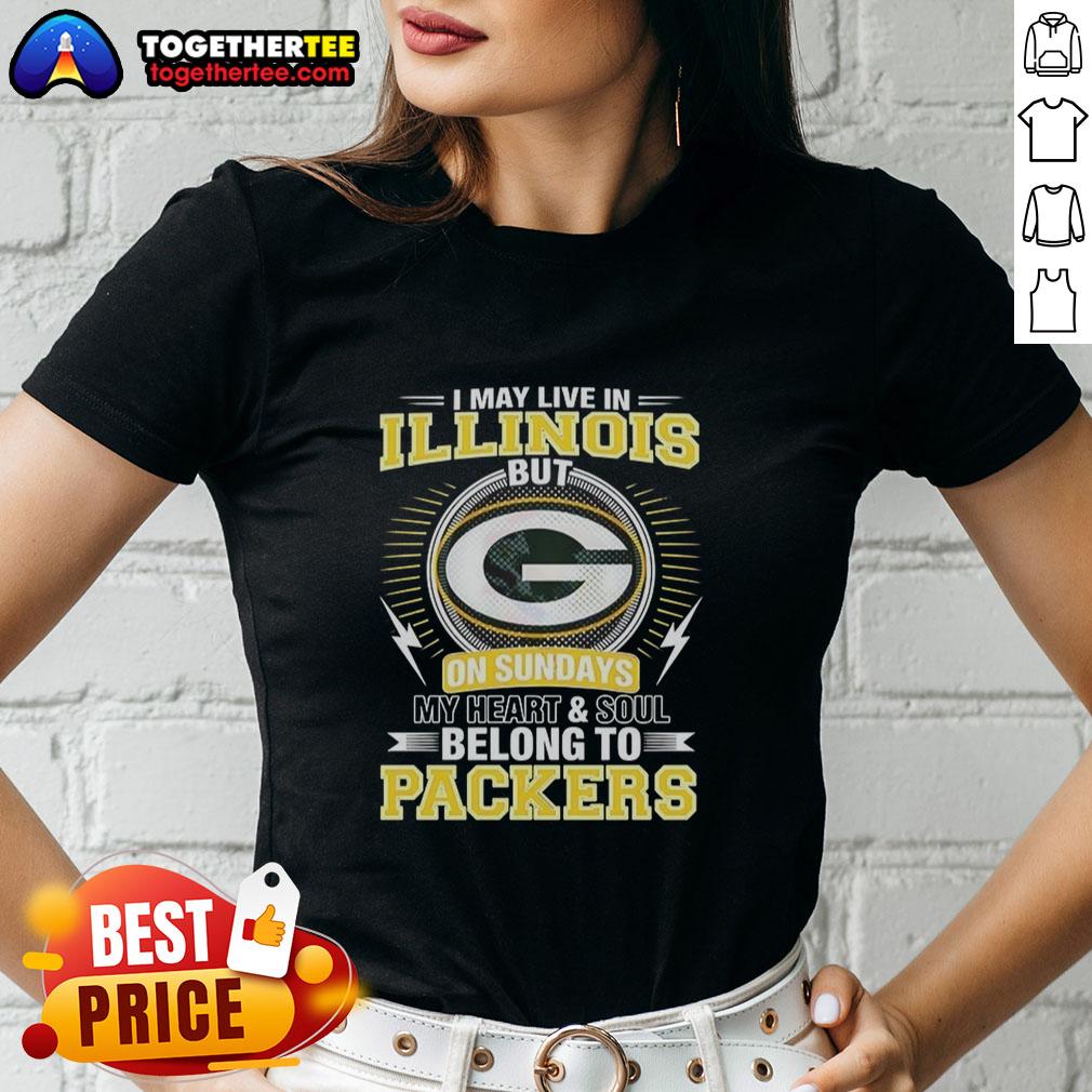 Good Green Bay Packers NFL I May Live In Illinois On Sundays My Heart And Soul Belong To Packers Ladies-Tee Alt Text: Good Green Bay Packers NFL ladies tee with 'My heart and soul belong to Packers' slogan, perfect for game day.