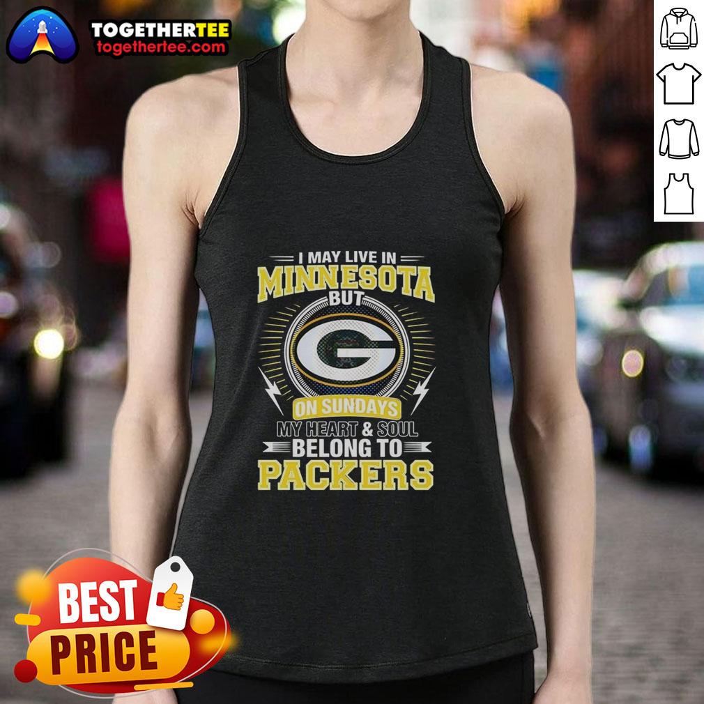 Good Green Bay Packers NFL I May Live In Minnesota On Sundays My Heart And Soul Belong To Packers Tank Top Good Green Bay Packers NFL tank top showcasing loyalty to the Packers despite living in Minnesota on Sundays.