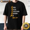 Alt Text: Good Hream Hash Rules Everything Around Me T-Shirt featuring a bold graphic and stylish design, perfect for casual wear.