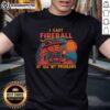 Good I Cast Fireball At All My Problems T-Shirt featuring a fun graphic design for gamers and fantasy enthusiasts.