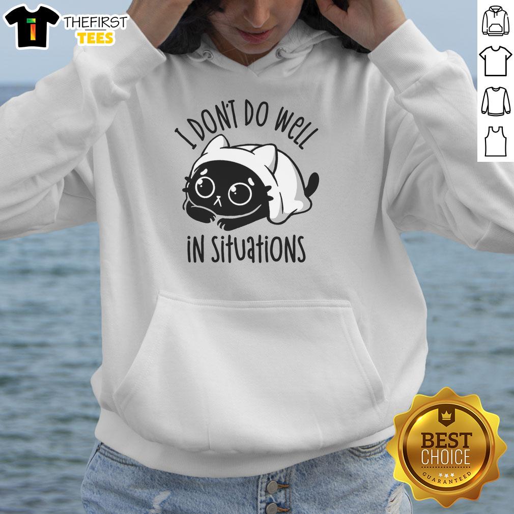 good-i-dont-do-well-in-situations-hoodie Good I Dont Do Well In Situations Hoodie featuring a humorous graphic design, perfect for casual wear and self-expression.