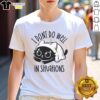 Good I Don'T Do Well In Situations T-Shirt featuring a humorous quote, perfect for casual wear and expressing personality.