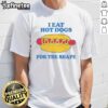 Good I Eat Hot Dogs For The Shape T-Shirt featuring a fun graphic design, perfect for food lovers and casual wear.