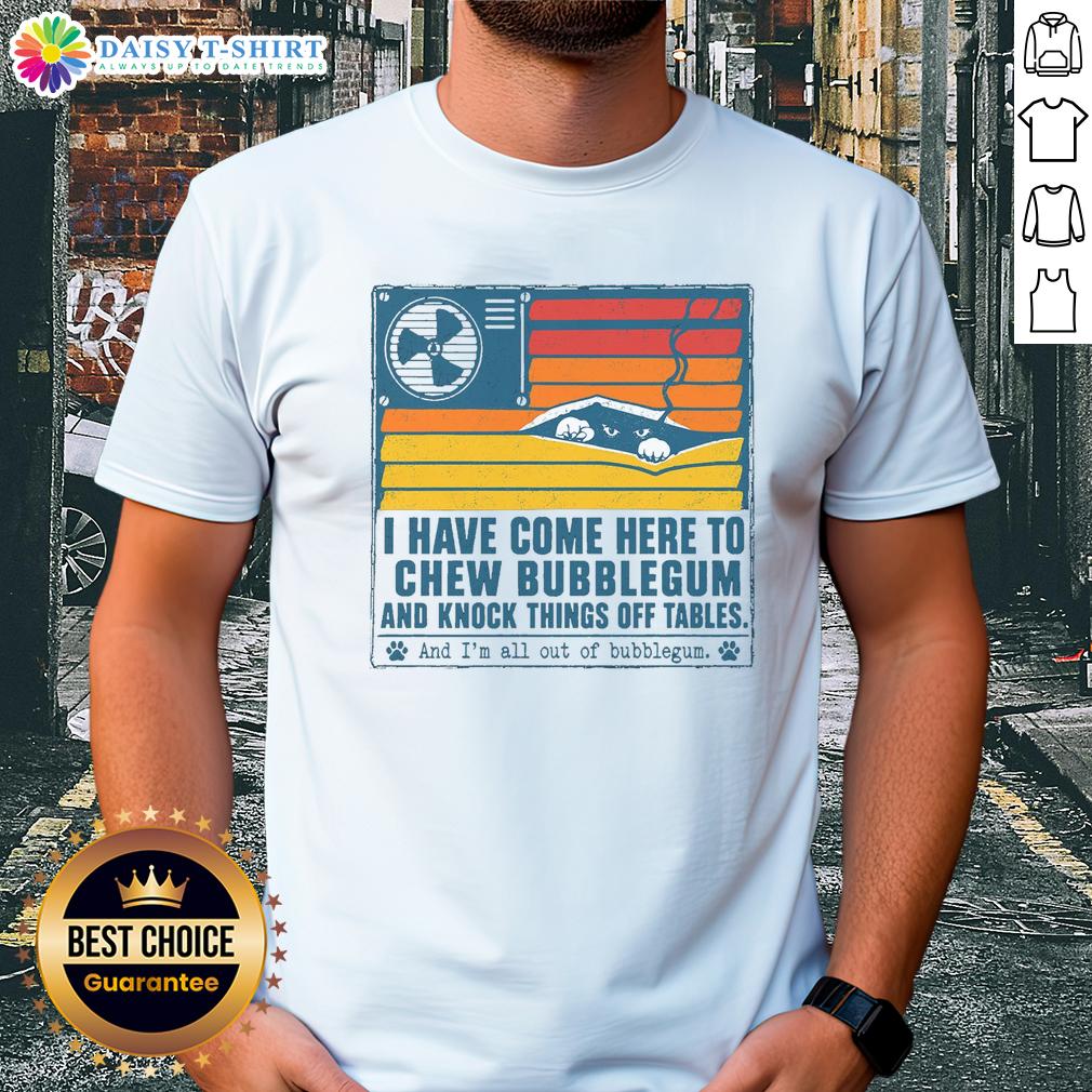 Good I Have Come Here To Chew Bubblegum T Shirt Good I Have Come Here To Chew Bubblegum T-Shirt featuring a fun graphic design and vibrant colors, perfect for casual wear.