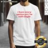 Good I Have Every Option Yet I'M Single T-Shirt design featuring playful typography and casual style for singles.