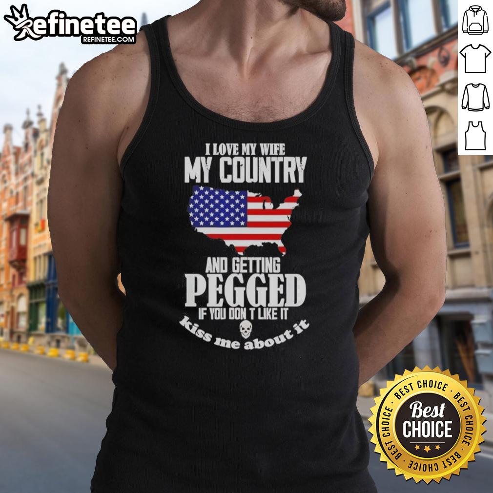 good-i-love-my-wife-my-country-and-getting-pegged-if-you-dont-like-it-tank-top Alt Text: Good I Love My Wife My Country And Getting Pegged Tank Top - Fun graphic design for humor and pride in personal interests.