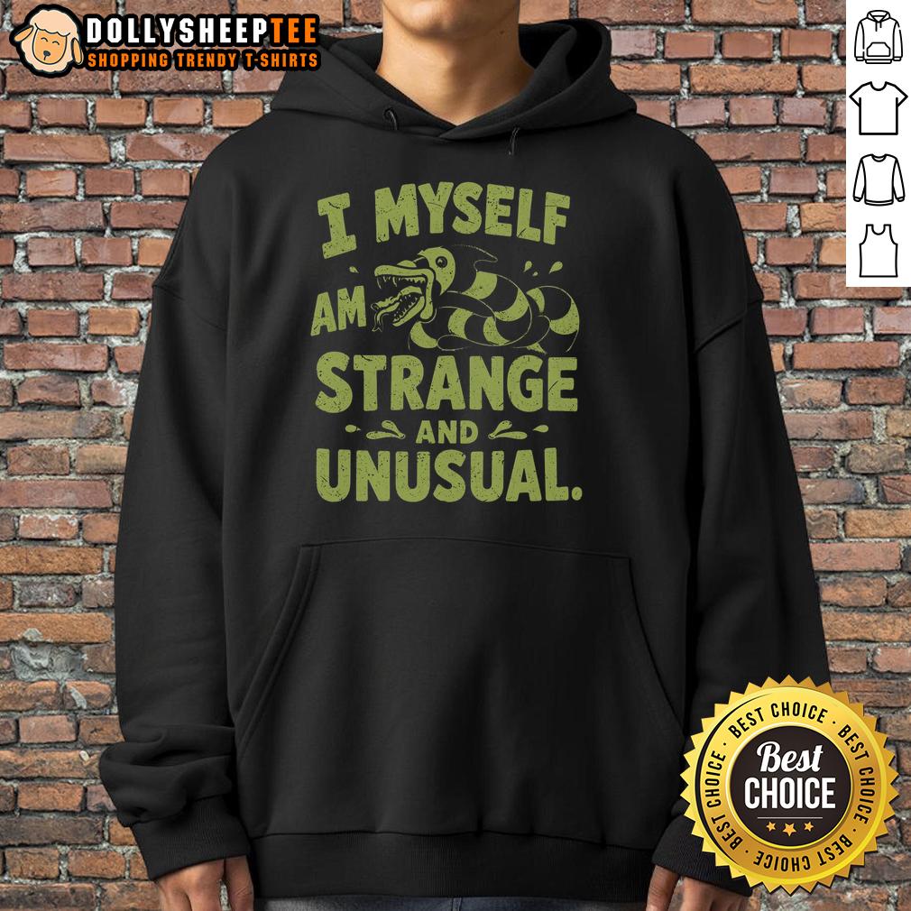 Good I Myself Am Strange And Unusual Hoodie Good I Myself Am Strange And Unusual Hoodie in black with unique graphic design, perfect for quirky fashion lovers.