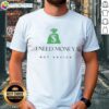 Good I Need Money Not Advice T-Shirt featuring a bold, humorous graphic design perfect for casual wear.
