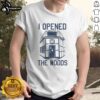 Good I Opened The Woods T-Shirt featuring a nature-inspired design perfect for outdoor enthusiasts and casual wear.