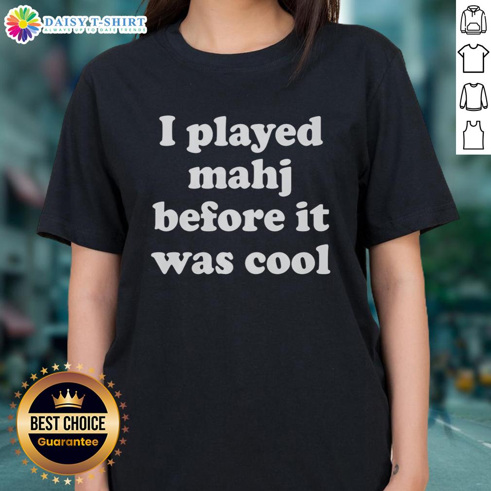Good I Played Mahjong Before It Was Cool Ladies Tee Alt Text: Good I Played Mahjong Before It Was Cool Ladies Tee featuring a stylish design for Mahjong enthusiasts.