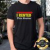 Alt Text: Funny 'Good I Rented This Hooker' T-Shirt with arrows indicating direction, perfect for humorous outfits.