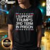 Alt Text: Good I Support Trumps 3rd Term In Prison Retro Flag T-Shirt featuring a bold design and patriotic colors.