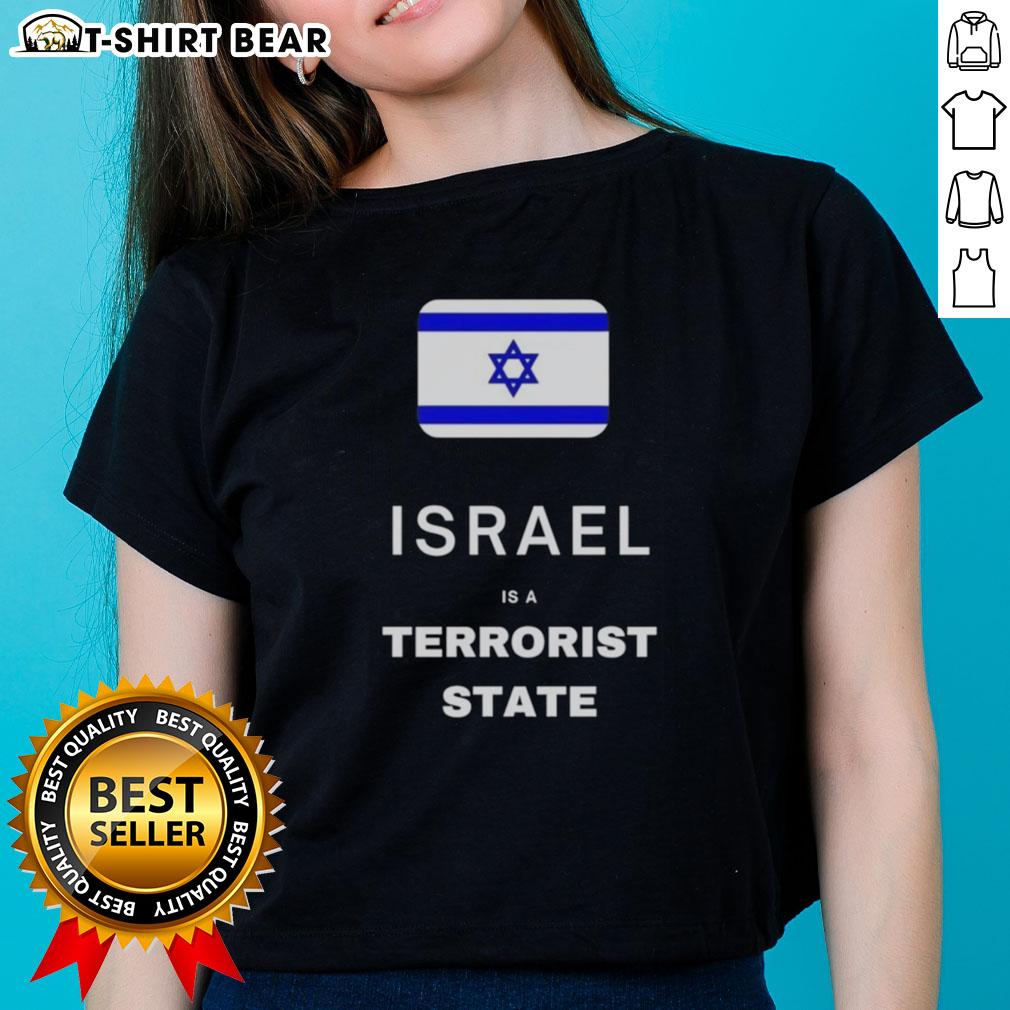 Good Israel Is A Terrorist State Flag Ladies Tee Good Israel is a Terrorist State flag graphic on a women's tee, promoting a bold political statement in fashion.