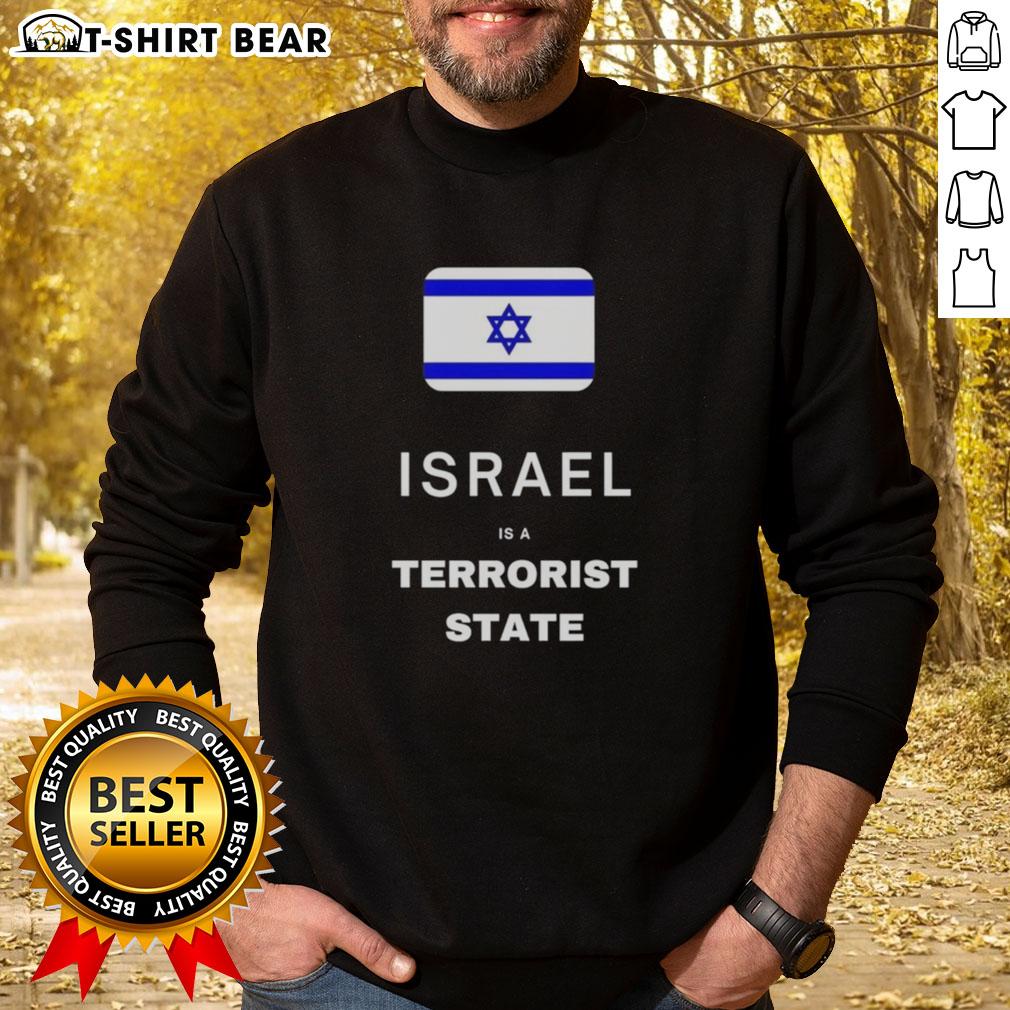 Good Israel Is A Terrorist State Flag Sweatshirt Good Israel is a Terrorist State flag sweatshirt showcasing a bold design for political statement and activism.