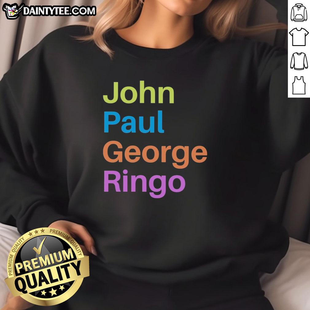 good-john-paul-george-ringo-sweatshirt Good John Paul George Ringo Sweatshirt featuring iconic Beatles graphic design for music lovers and fans.