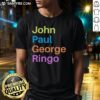 Good John Paul George Ringo T-Shirt featuring iconic Beatles names in stylish typography on a vibrant background.