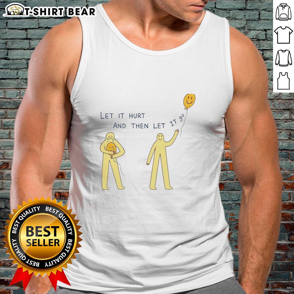 Good Let It Hurt And Then Let It 9 Degrees Tank Top Good Let It Hurt And Then Let It 9 Degrees Tank Top in stylish design, perfect for workouts and casual wear.