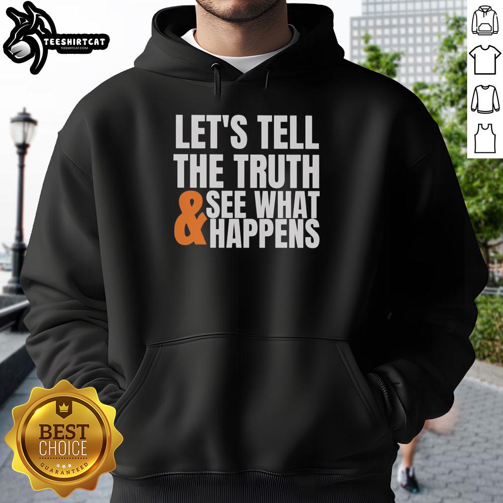good-lets-tell-the-truth-see-what-happens-hoodie Good Lets Tell The Truth See What Happens Hoodie in vibrant colors, featuring a bold graphic design and comfortable fit.