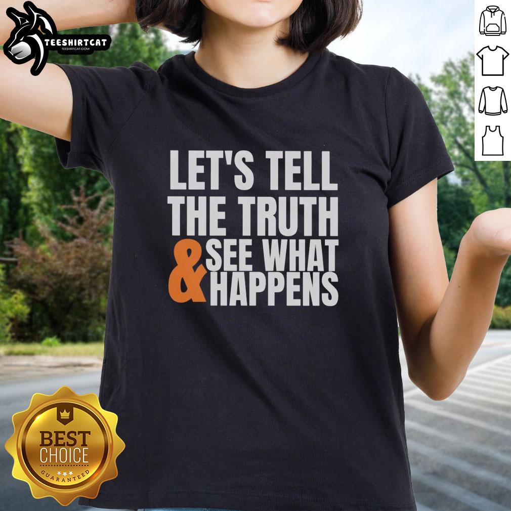 good-lets-tell-the-truth-see-what-happens-ladies-tee Good Let's Tell The Truth See What Happens Ladies Tee featuring a stylish graphic design perfect for casual wear.