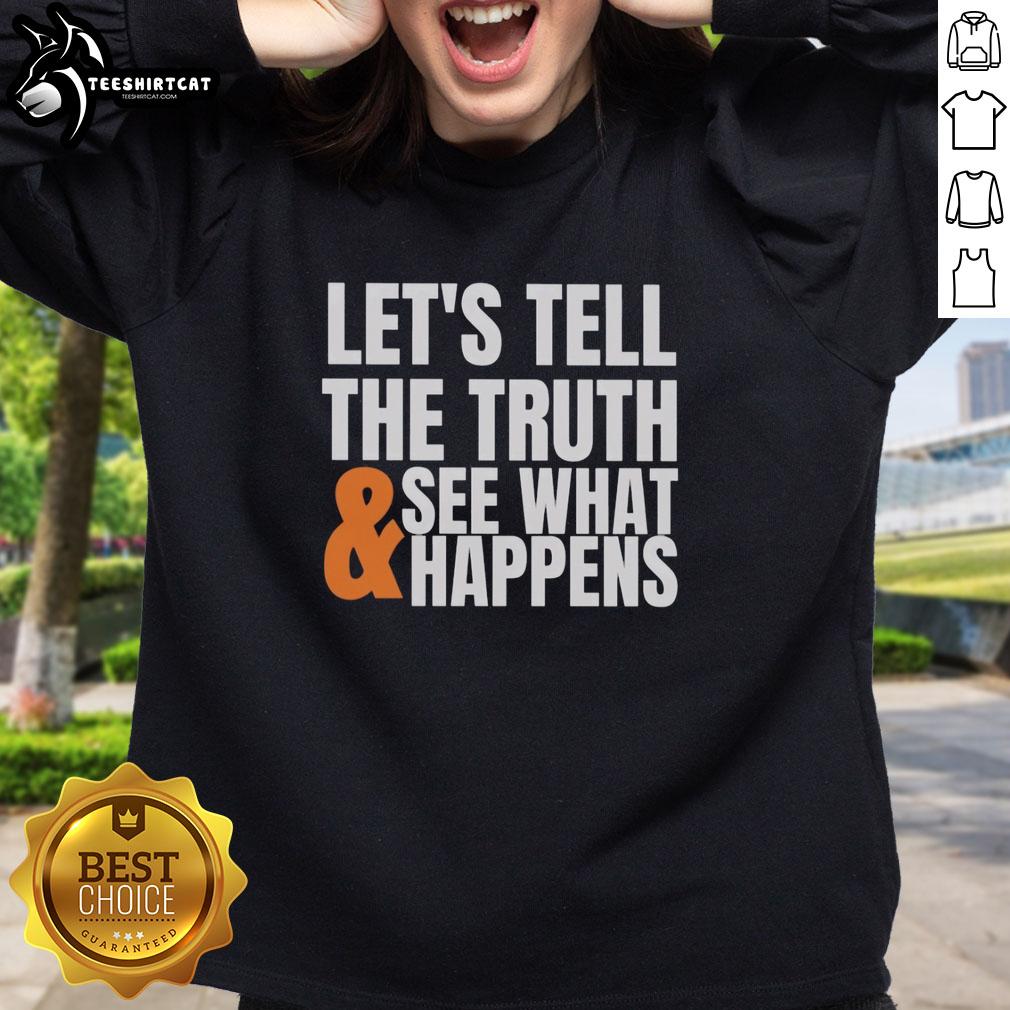 good-lets-tell-the-truth-see-what-happens-sweatshirt Cozy 'Good Let's Tell The Truth See What Happens' sweatshirt in casual style, perfect for everyday wear.