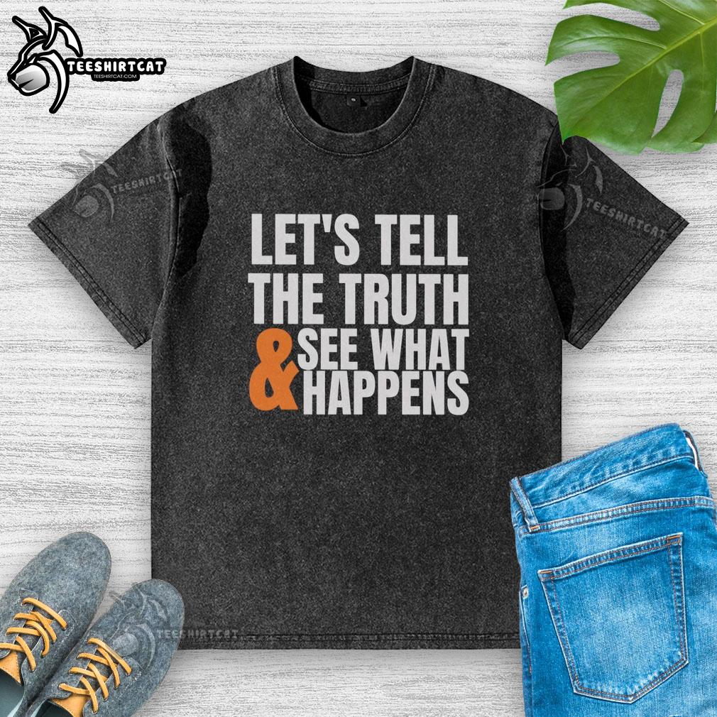 good-lets-tell-the-truth-see-what-happens-washed-t-shirt Good Let's Tell The Truth washed t-shirt featuring bold graphic design and casual style for everyday wear.