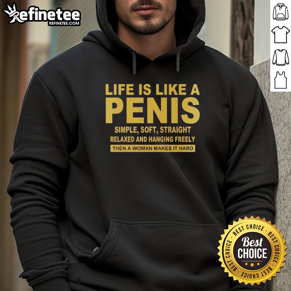good-life-is-like-a-penis-simple-soft-straight-hoodie Good Life is Like a Penis hoodie featuring a simple, soft, and straight design for a casual and humorous style.