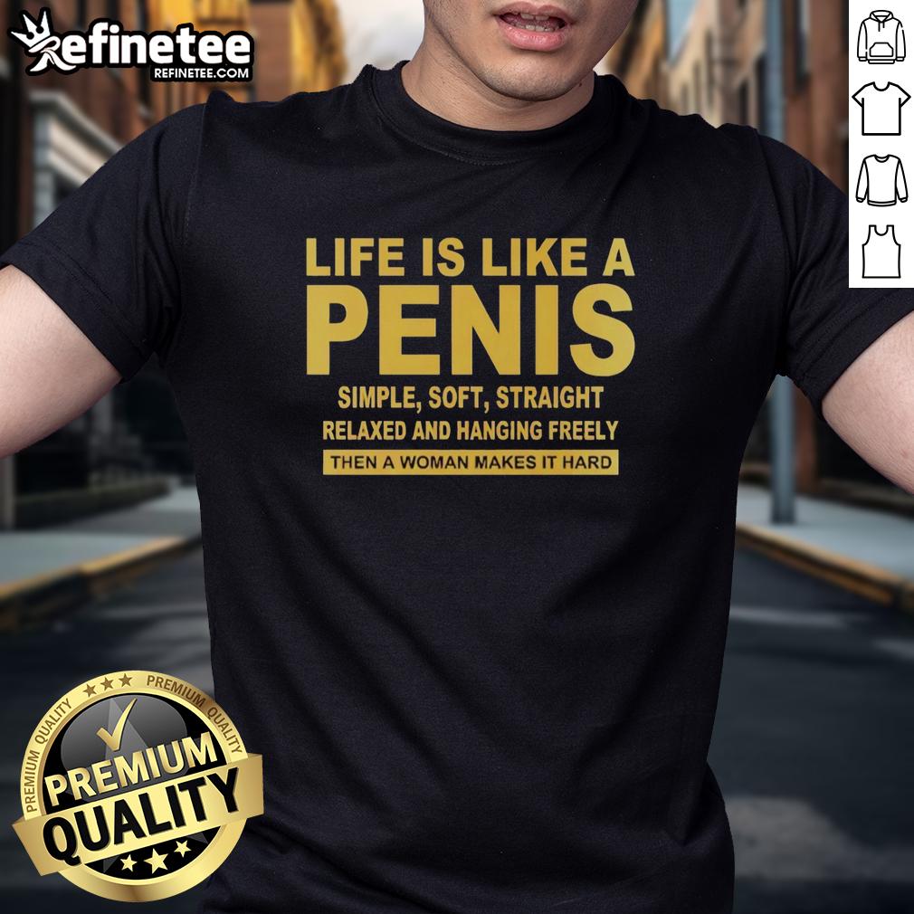 good-life-is-like-a-penis-simple-soft-straight-t-shirt-3 Good Life Is Like A Penis Simple Soft Straight T-Shirt featuring a humorous graphic design on a casual tee.