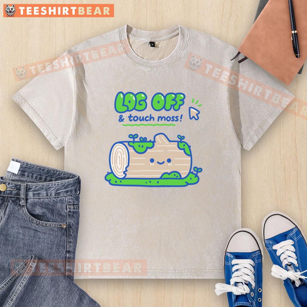 good-log-off-and-touch-moss-cute-washed-t-shirt Alt Text: Cute washed t-shirt featuring Good Log Off And Touch Moss slogan, perfect for nature lovers and casual wear.