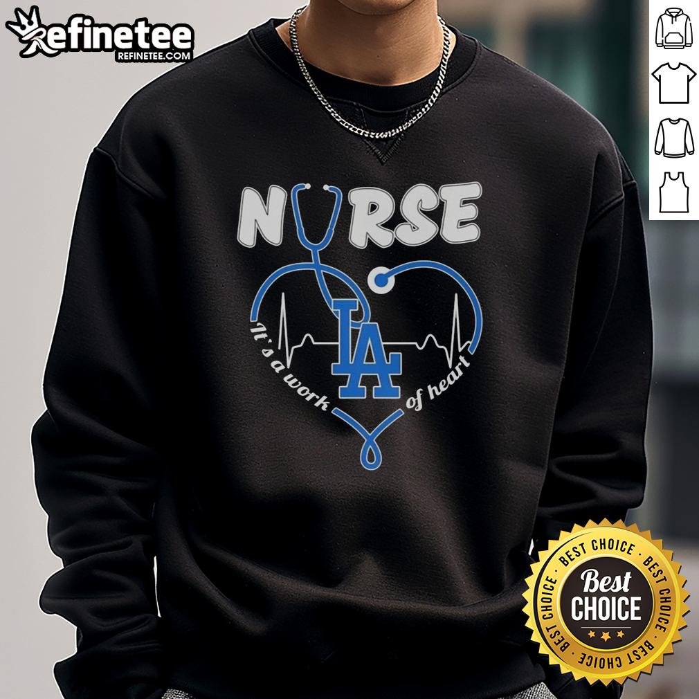 good-los-angeles-dodgers-nurse-its-a-work-of-heart-sweatshirt Los Angeles Dodgers nurse sweatshirt with 'It's a Work of Heart' design, perfect for fans and healthcare workers.