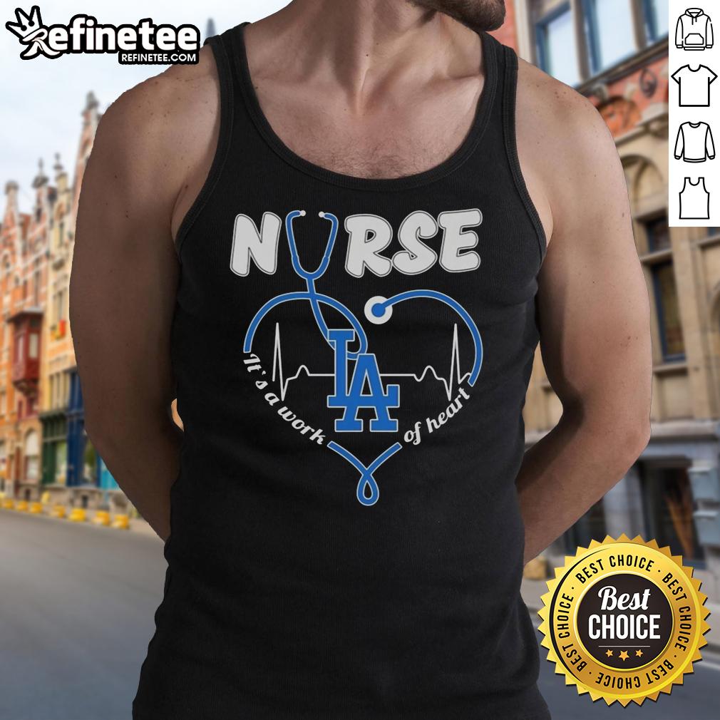 good-los-angeles-dodgers-nurse-its-a-work-of-heart-tank-top Good Los Angeles Dodgers nurse tank top featuring 'It's a Work of Heart' design, perfect for baseball fans and healthcare heroes.