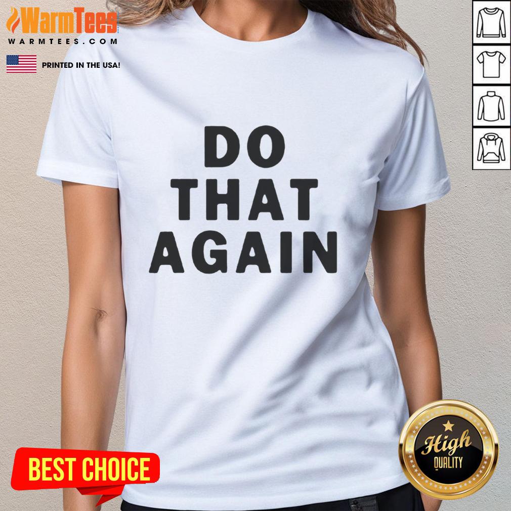 good-malcolm-todd-do-that-again-ladies-tee Good Malcolm Todd Do That Again Ladies Tee featuring a stylish design perfect for casual wear and trendy outfits.