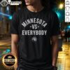 Good Minnesota Timberwolves Vs. Everybody T-Shirt featuring bold graphics and team colors, perfect for fans and supporters.