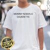 Good Mommy Needs A Cigarette Letter T-Shirt featuring playful text design, perfect for relaxed and humorous mom style.