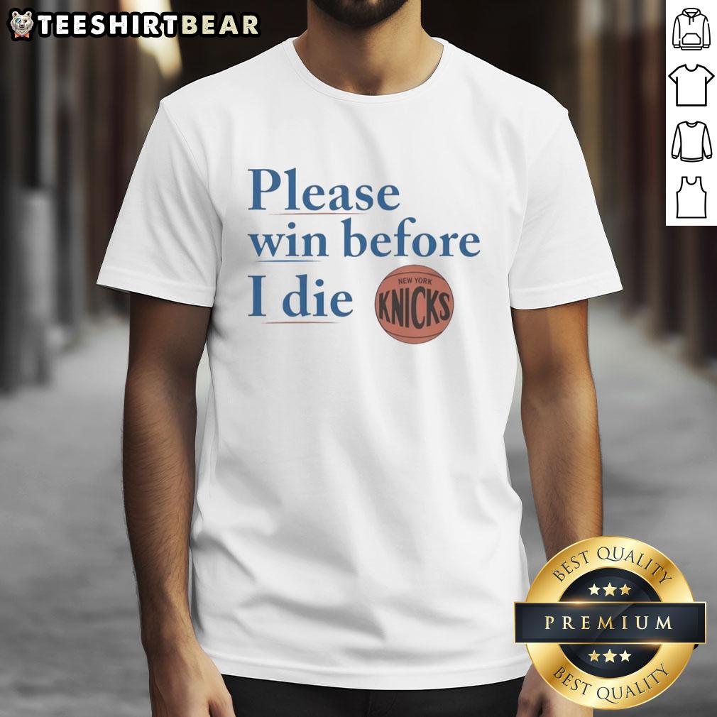 good-new-york-knicks-please-win-before-i-die-knicks-t-shirt-1 Good New York Knicks Please Win Before I Die T-Shirt featuring bold team colors and spirited design for Knicks fans.