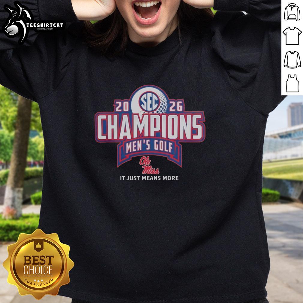 good-ole-miss-rebels-2026-sec-mens-golf-champions-it-just-means-more-locker-room-sweatshirt Alt Text: Good Ole Miss Rebels 2026 SEC Men's Golf Champions locker room sweatshirt showcasing team pride and victory.
