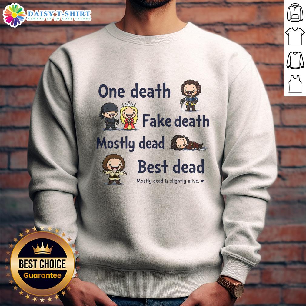 Good One Death Fake Death Mostly Dead Best Dead Sweatshirt Cozy Good One Death Fake Death Mostly Dead sweatshirt featuring a humorous design for fans of quirky fashion.