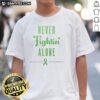 Good Philadelphia Phillies Never Fightin Alone Mental Health Awareness Month green T-shirt design promoting mental health.