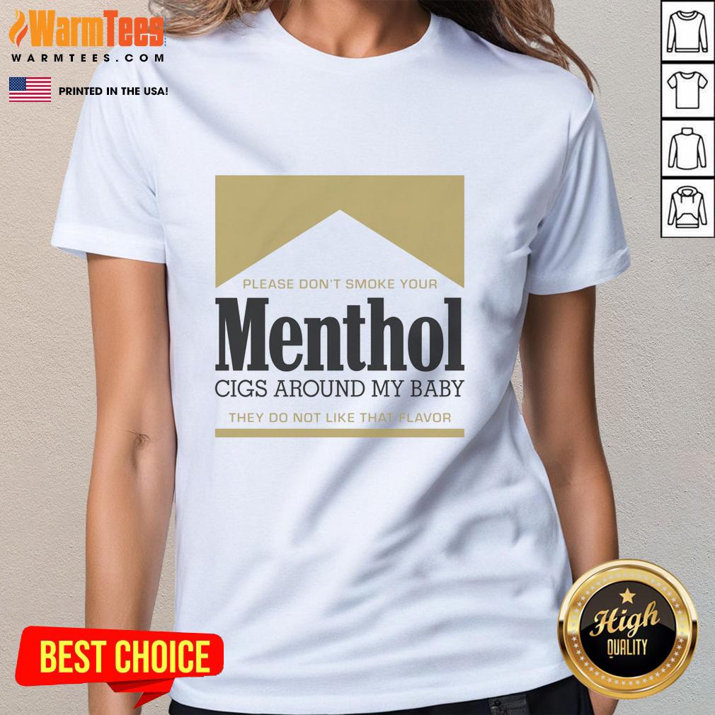 good-please-dont-smoke-your-menthol-cigs-around-my-baby-they-do-not-like-that-flavor-gold-ladies-tee Gold ladies' tee with 'Please Don't Smoke Your Menthol Cigs Around My Baby' slogan, promoting smoke-free environments.