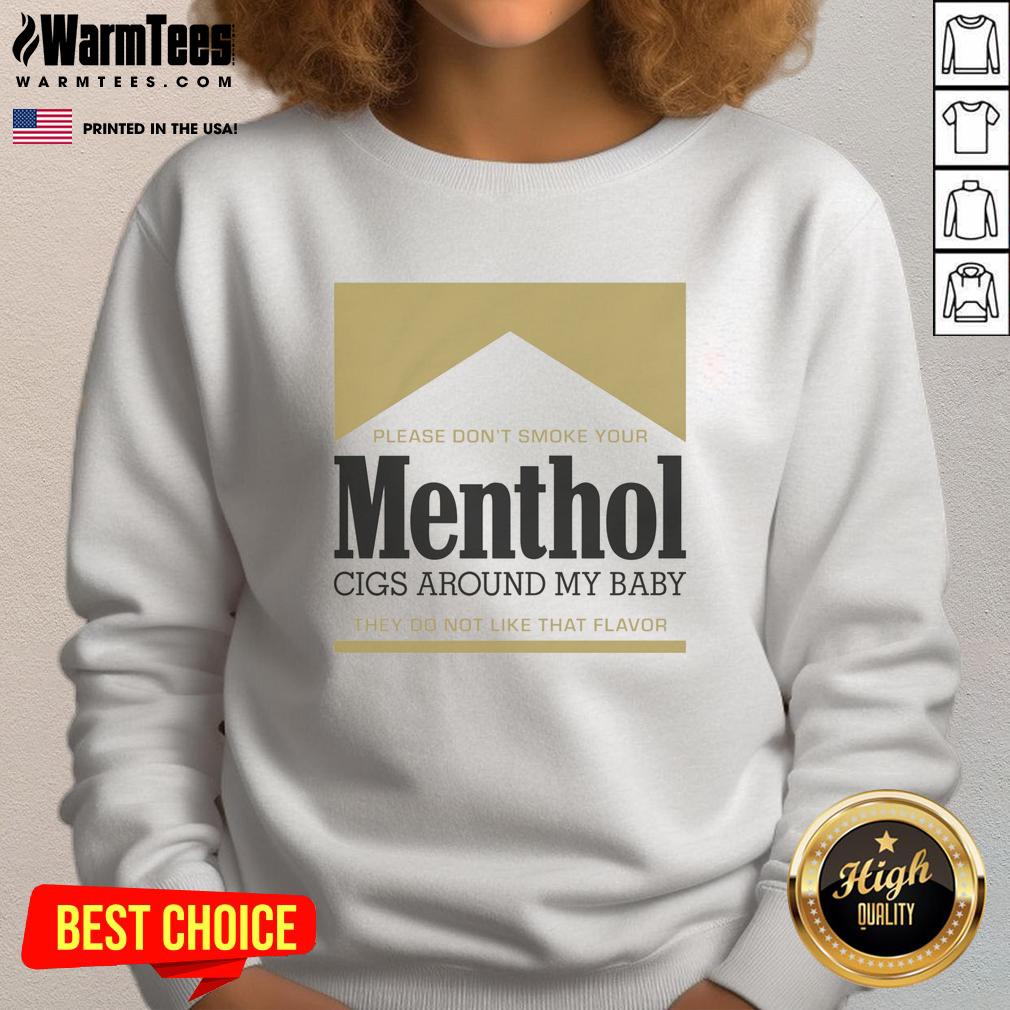 good-please-dont-smoke-your-menthol-cigs-around-my-baby-they-do-not-like-that-flavor-gold-sweatshirt Gold sweatshirt with message: 'Please don't smoke your menthol cigs around my baby' promoting smoke-free environments.